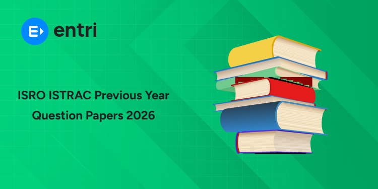 ISRO ISTRAC Previous Year Question Papers 2026: Technician-B and Technical Assistant & Other Posts