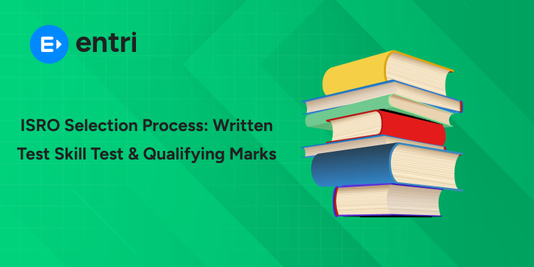 ISRO Recruitment 2026 Selection Process: Written Test Syllabus, Pattern, Skill Test & Qualifying Marks