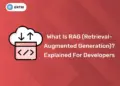 What Is RAG (Retrieval-Augmented Generation) Explained for Developers