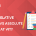 What Is Relative Grading vs Absolute Grading at VIT