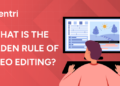 What Is the Golden Rule of Video Editing