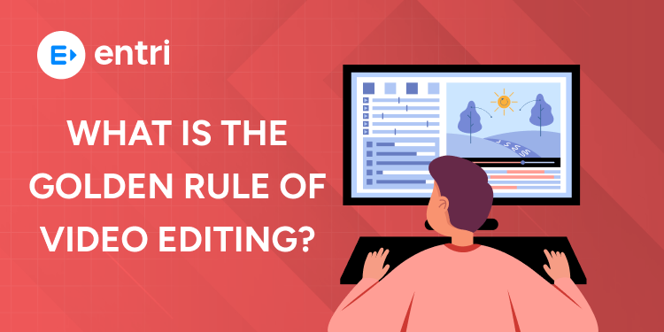 What Is the Golden Rule of Video Editing