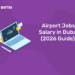 Airport Jobs Salary in Dubai (2026 Guide) 