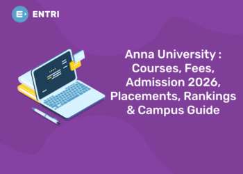 Anna University Courses, Fees, Admission 2026, Placements, Rankings & Campus Guide
