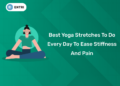 Best Yoga Stretches to Do Every Day to Ease Stiffness and Pain