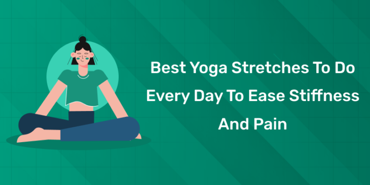 Best Yoga Stretches to Do Every Day to Ease Stiffness and Pain