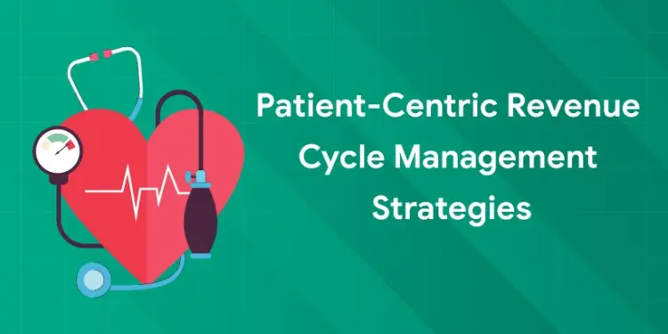 patient-centric revenue cycle management strategies