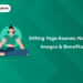 Sitting Yoga Asanas Names, Images & Benefits