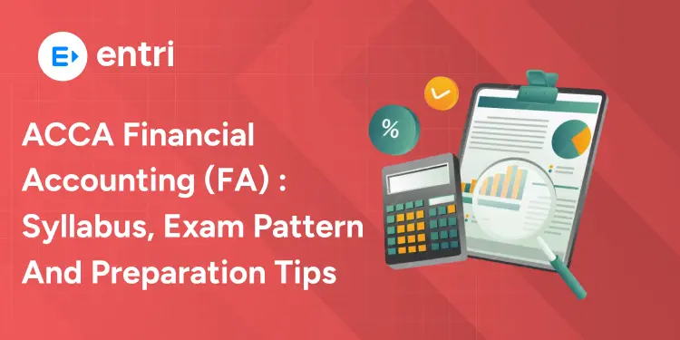 ACCA Financial Accounting (FA) : Syllabus, Exam Pattern And Preparation Tips