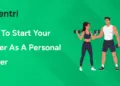 How To Start Your Career As A Personal Trainer