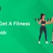 How To Get A Fitness Trainer Job