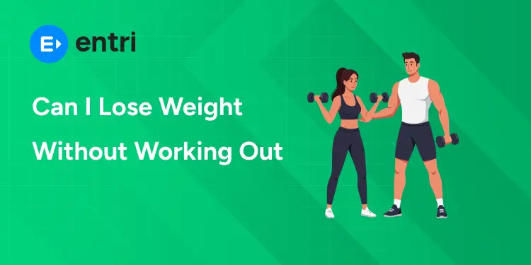 Can I lose Weight Without Working Out