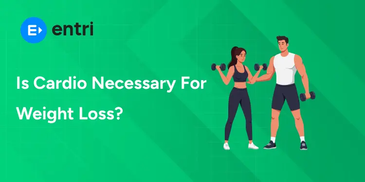 Is Cardio Necessary For Weight Loss?