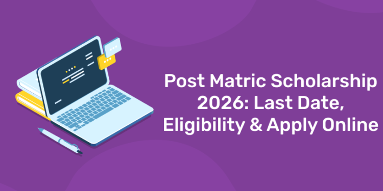 Post Matric Scholarship 2026: Last Date, Eligibility & Apply Online