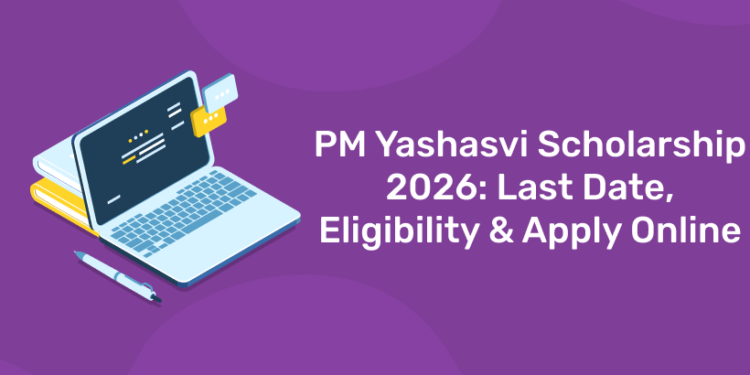 PM Yashasvi Scholarship 2026: Last Date, Eligibility & Apply Online