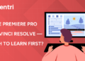Adobe Premiere Pro vs DaVinci Resolve — Which to Learn First?
