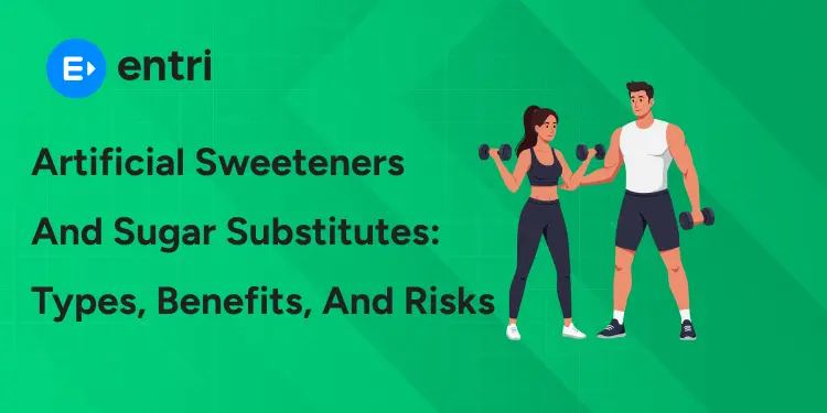 Artificial Sweeteners and Sugar Substitutes: Types, Benefits, and Risks