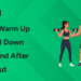 How to Warm Up and Cool Down Before and After a Workout