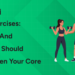 Core Exercises: Benefits and Why You Should Strengthen Your Core