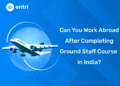 Can You Work Abroad After Completing Ground Staff Course in India