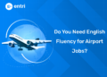 Do You Need English Fluency for Airport Jobs