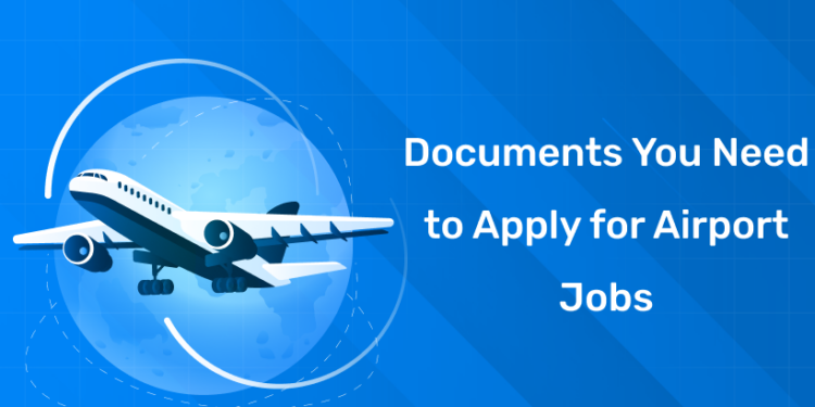 Documents You Need to Apply for Airport Jobs