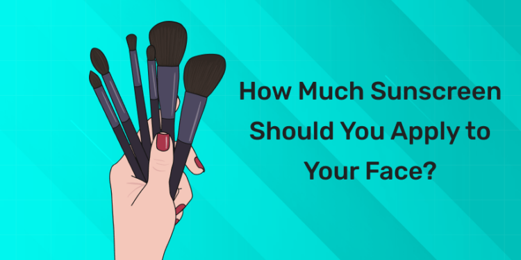 How Much Sunscreen Should You Apply to Your Face