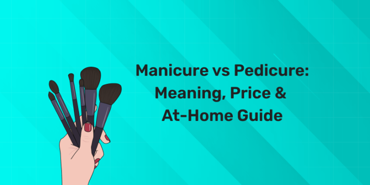 Manicure vs Pedicure