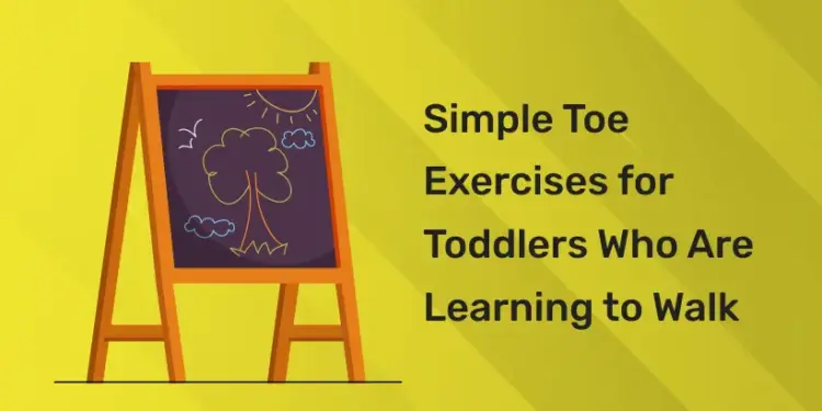 Simple Toe Exercises for Toddlers Who Are Learning to Walk