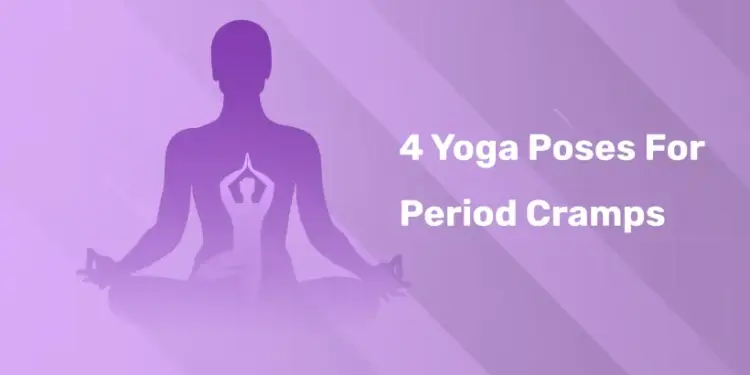 4 Yoga Poses For Period Cramps