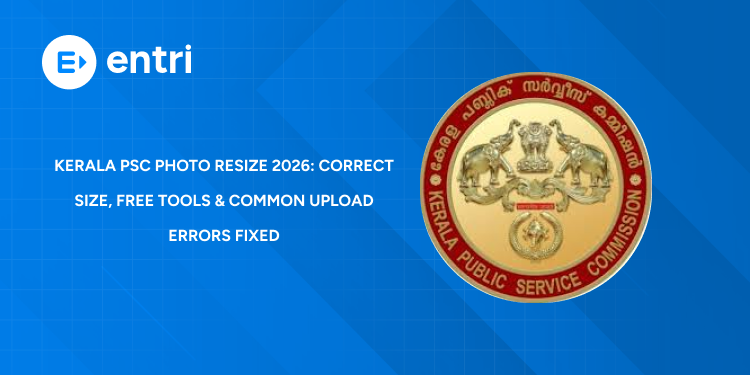 Kerala PSC Photo Resize 2026: Correct Size, Free Tools & Common Upload Errors Fixed