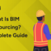 What is BIM Outsourcing A Complete Guide