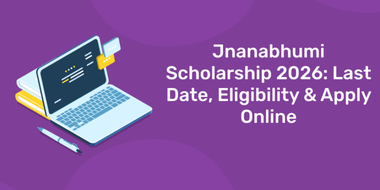 Jnanabhumi Scholarship 2026: Last Date, Eligibility & Apply Online