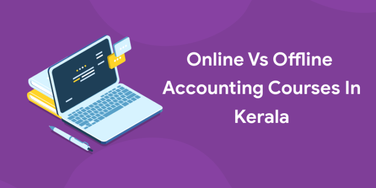 online vs offline accounting courses in Kerala