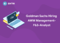 goldman sachs hiring awm management - f&s analyst