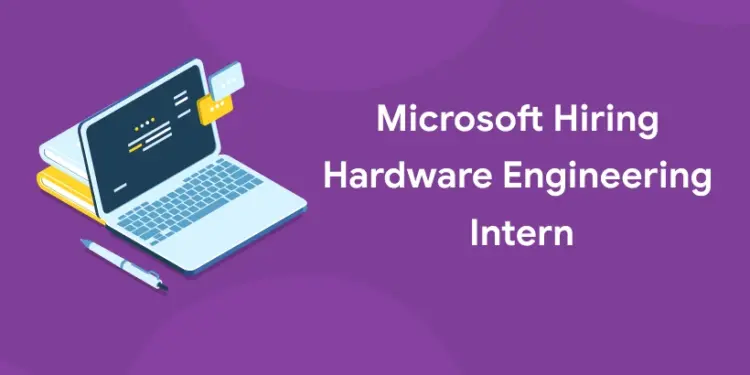 Microsoft Hiring Hardware Engineering Intern