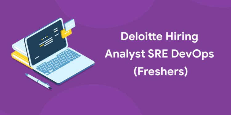deloitte hiring analyst sre devops