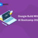 Google Build with AI Bootcamp