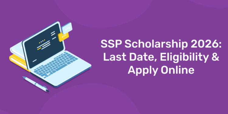 SSP Scholarship 2026: Last Date, Eligibility & Apply Online