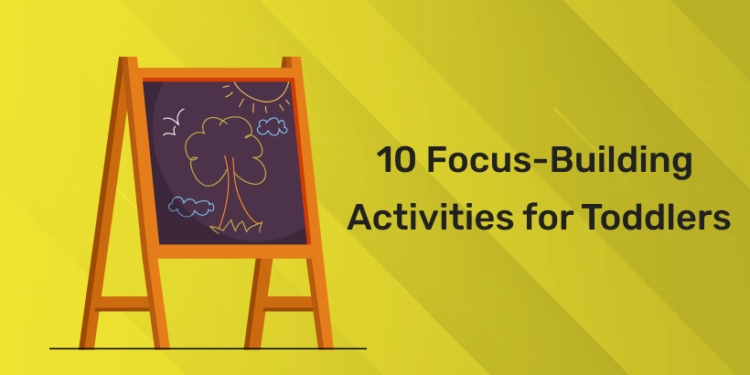 10 Focus-Building Activities for Toddlers