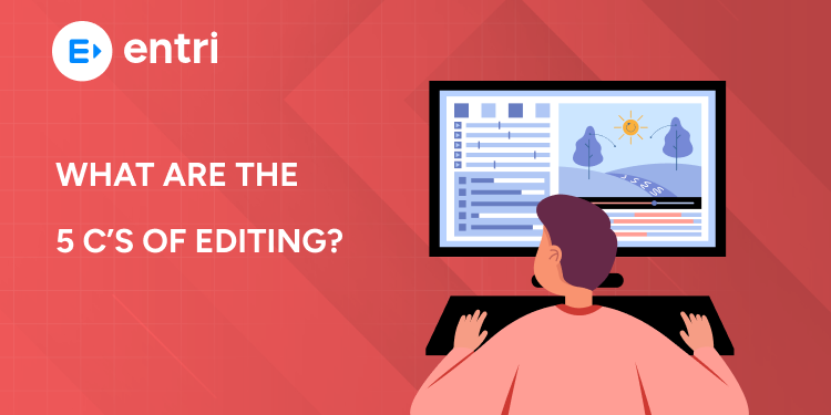 What Are the 5 C’s of Editing?