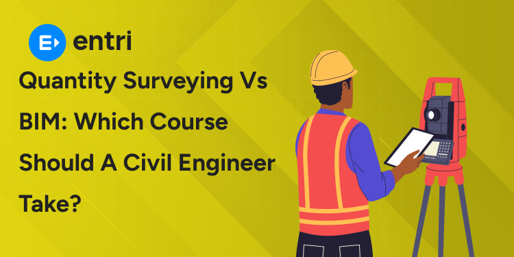 Quantity Surveying vs BIM: Which Course Should a Civil Engineer Take?