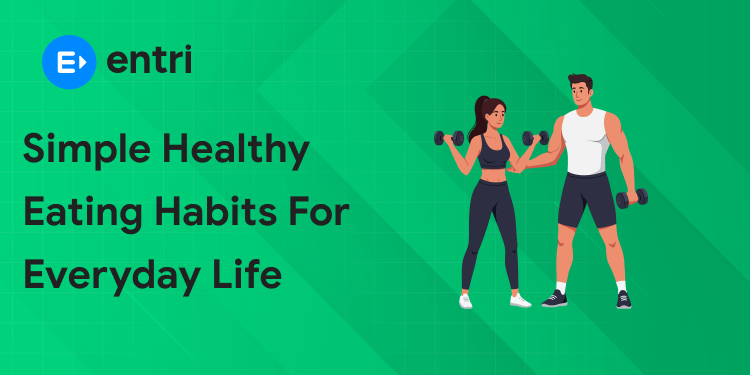 Simple Healthy Eating Habits for Everyday Life