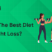 Best Diet for Weight Loss?