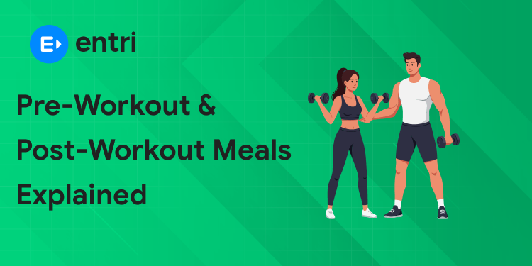 Pre-Workout and Post-Workout Meals Explained