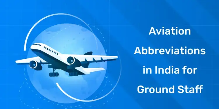 Aviation Abbreviations in India for Ground Staff