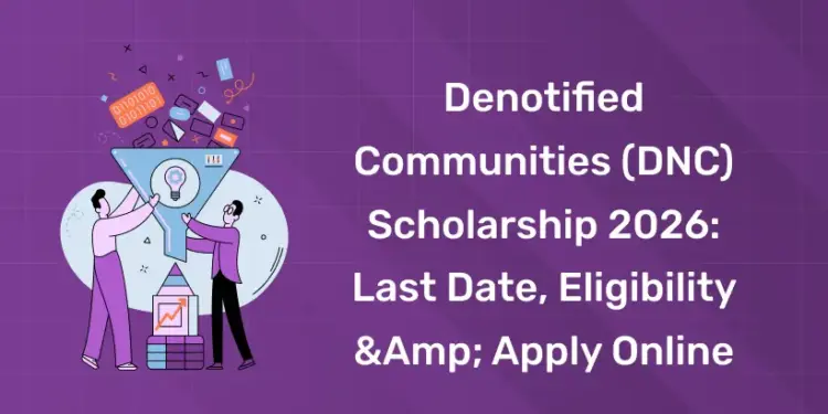 Denotified Communities (DNC) Scholarship 2026 Last Date, Eligibility & Apply Online