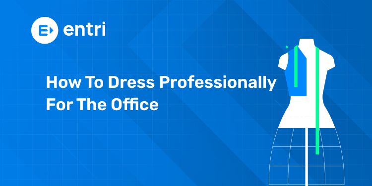 Dress Professionally