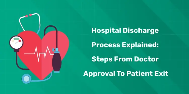Hospital Discharge Process Explained: Steps from Doctor Approval to Patient Exit