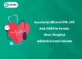 Ayushman Bharat PM-JAY and KASP in Kerala: What Hospital Administrators Handle